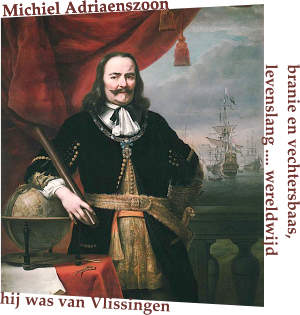Michiel Adriaenszoon ( de Ruyter ) Admiraal en Koopman uit Vlissingen